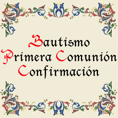 Bautismo, Primera Comunión, Confirmación