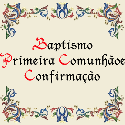 Baptismo, Primeira Comunhão, Confirmação